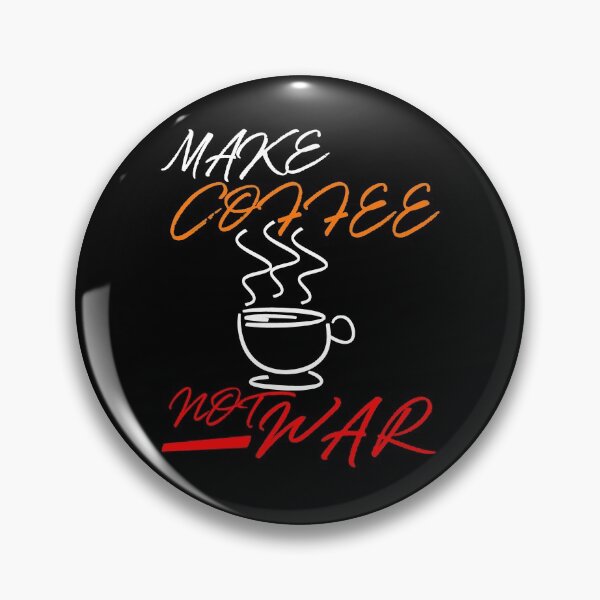 Item preview, Make Coffee Not War designed and sold by frankuffmann.