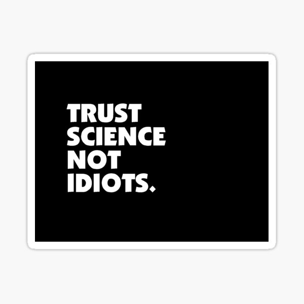 Item preview, Trust Science Not Idiots Funny Anti Coronavirus designed and sold by djkirei.