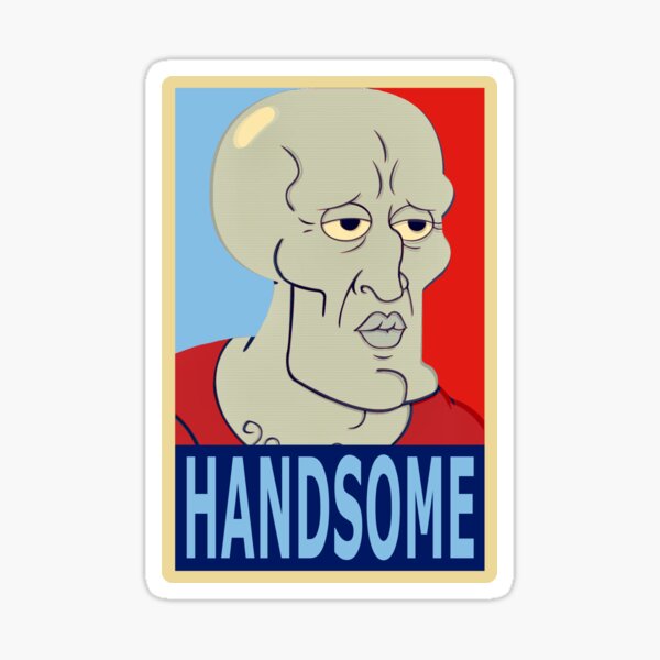 Handsome Squidward Campaign poster in Shepard Fairey Style Sticker