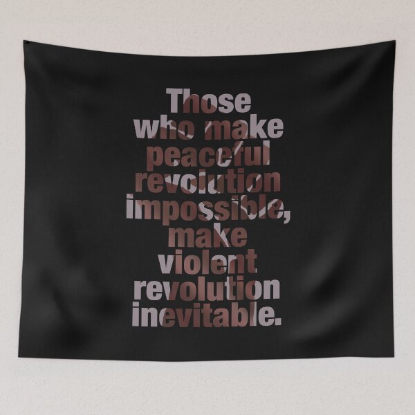 Item preview, Those who make peaceful revolution impossible, make violent revolution inevitable. designed and sold by Jocelyn Sperduto Art.