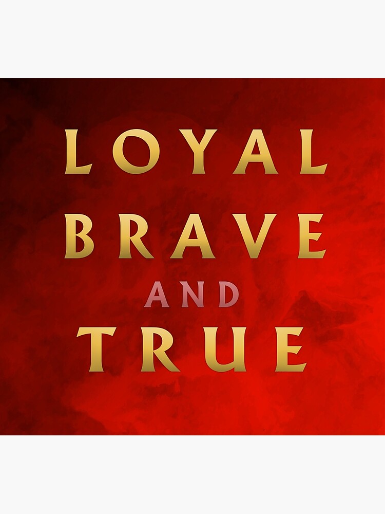 What Is The Meaning Of Loyal Brave And True