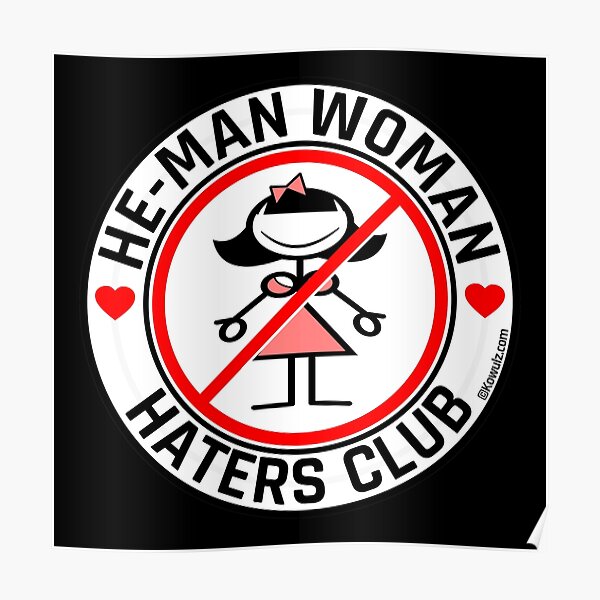 He Man Woman Haters Club Poster For Sale By Kowulz Redbubble