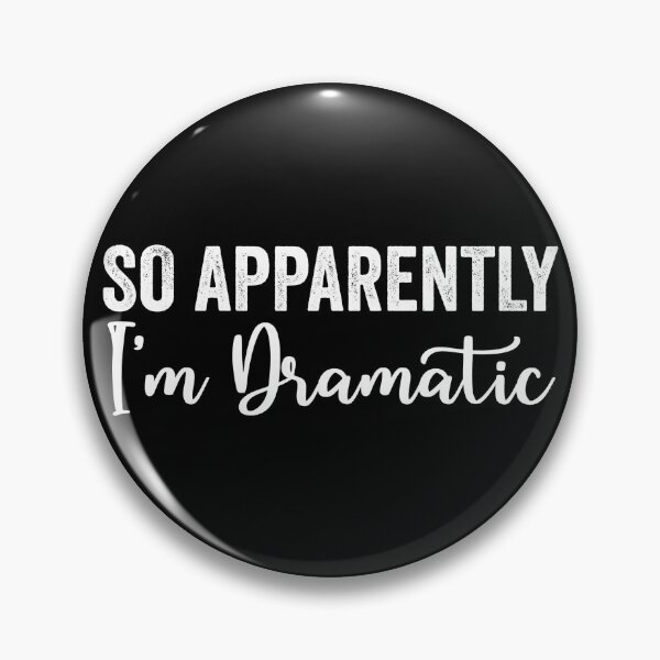 Item preview, So Apparently I'm Dramatic designed and sold by kamrankhan.