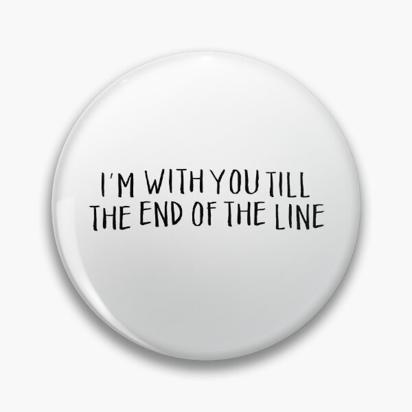Item preview, i'm with you till the end of the line designed and sold by exordvus.
