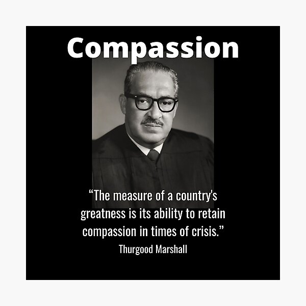 Thurgood Marshall Black History Compassion Quote Photographic Print