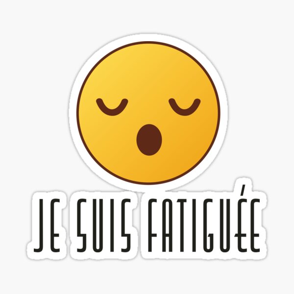 Je Suis Fatiguée - Feminine Sticker