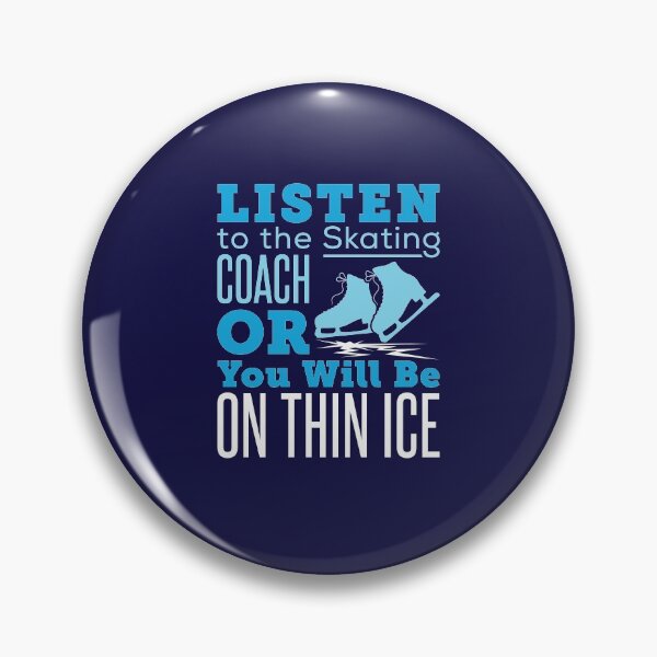 Item preview, Listen to the Skating Coach or You Will Be on Thin Ice Figure Skating  designed and sold by jaygo.