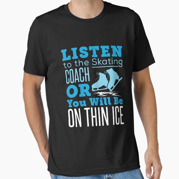 Listen to the Skating Coach or You Will Be on Thin Ice Figure