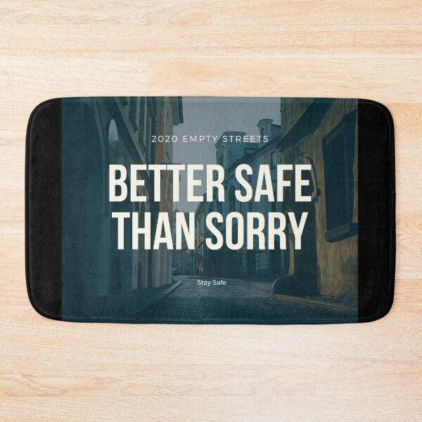 Item preview, Better safe than sorry designed and sold by PositiveImpulse.