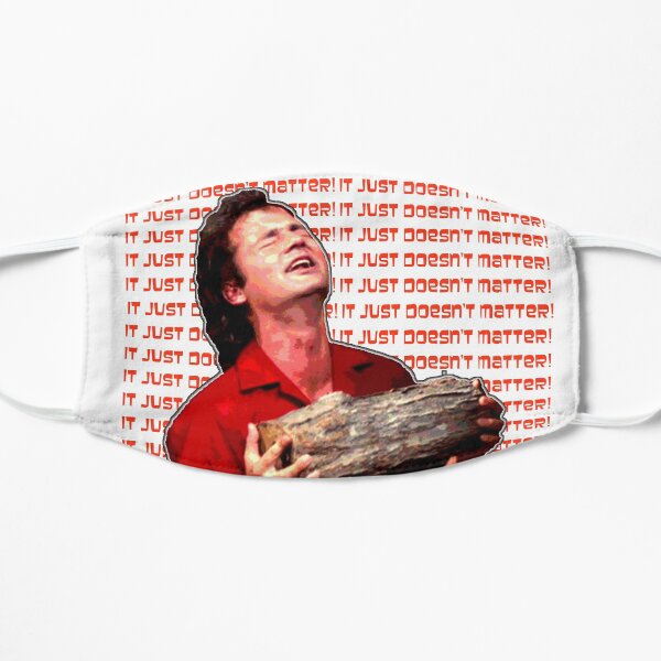 It Just Doesn't Matter! Flat Mask