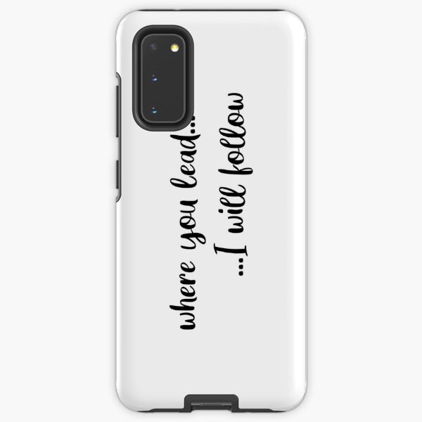 Where You Lead, I Will Follow Samsung Galaxy Tough Case