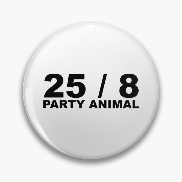 Item preview, 25 / 8 Party Animal Extra Hour Extra Day Minimal Typography Humor designed and sold by ColorMeHappy123.