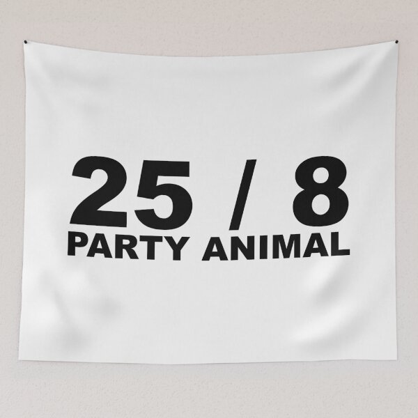 Item preview, 25 / 8 Party Animal Extra Hour Extra Day Minimal Typography Humor designed and sold by ColorMeHappy123.