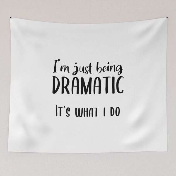 Item preview, I'm Just Being Dramatic. It's What I Do. designed and sold by quoteedesigns.