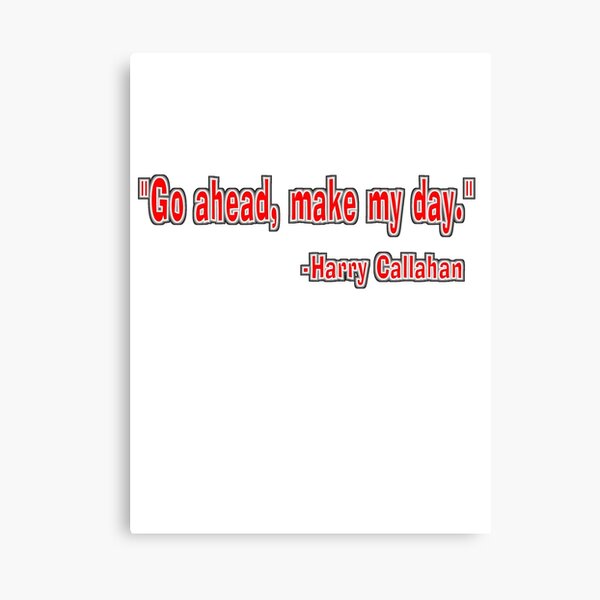 Go ahead, make my day" - Harry Callahan Canvas Print