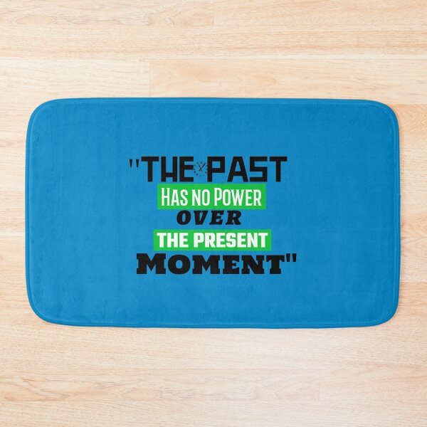 Item preview, The Past Has No Power Over The Present Moment designed and sold by PX-clothing.