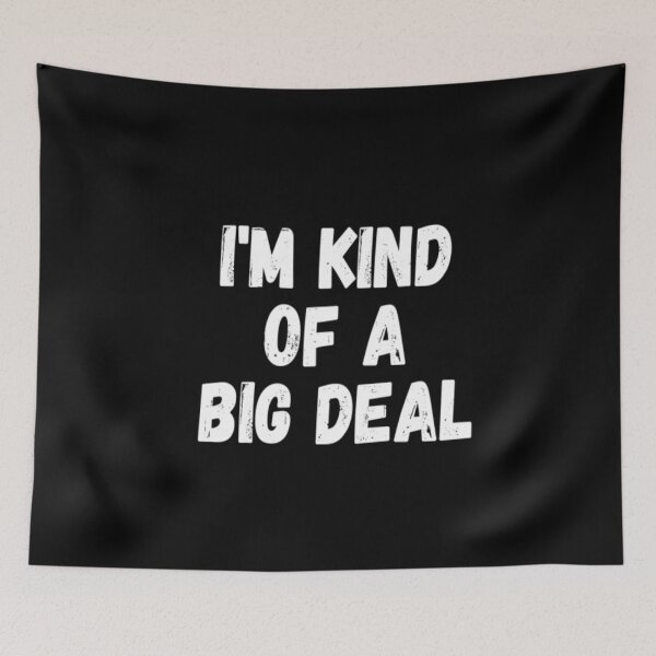 Item preview, I'm Kind Of A Big Deal designed and sold by CatMonkStudios.