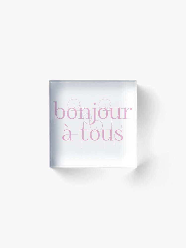 Alternate view of Bonjour À Tous (Hello Everyone) in Pink Acrylic Block