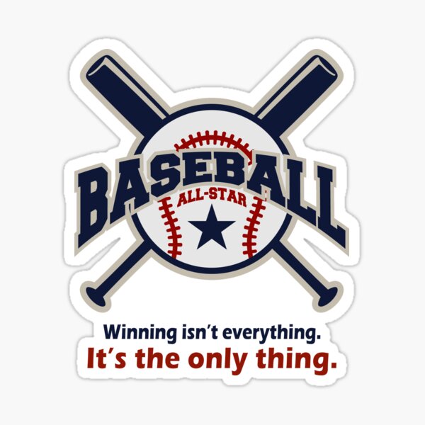 Baseball, winning is not everything, it is the only thing Sticker
