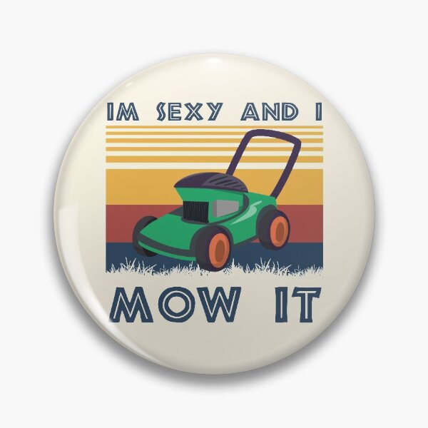 Item preview, i'm sexy and i mow it,Lawn Mowing Landscapers gardener birthday, designed and sold by ELmezz.