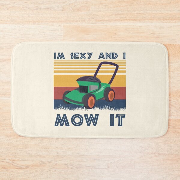 Item preview, i'm sexy and i mow it,Lawn Mowing Landscapers gardener birthday, designed and sold by ELmezz.