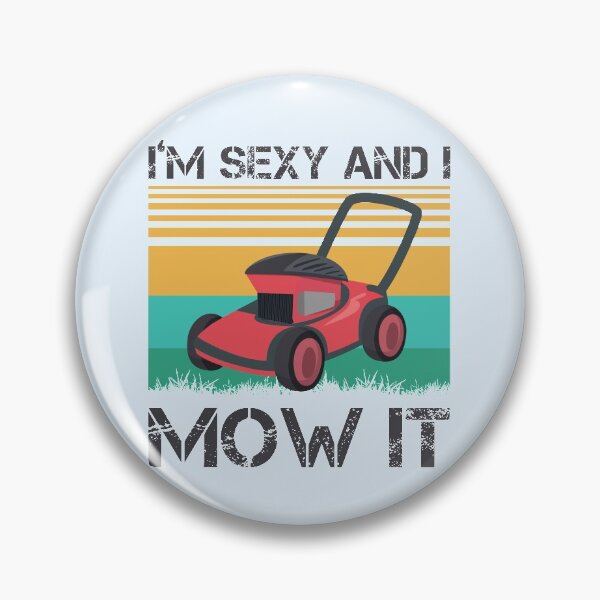 Item preview, i'm sexy and i mow it,Lawn Mowing Landscapers, sexy gardener birthday, designed and sold by ELmezz.