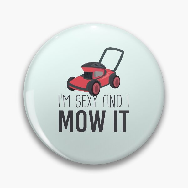 Item preview, i'm sexy and i mow it,Lawn Mowing Landscapers, sexy gardener birthday, designed and sold by ELmezz.