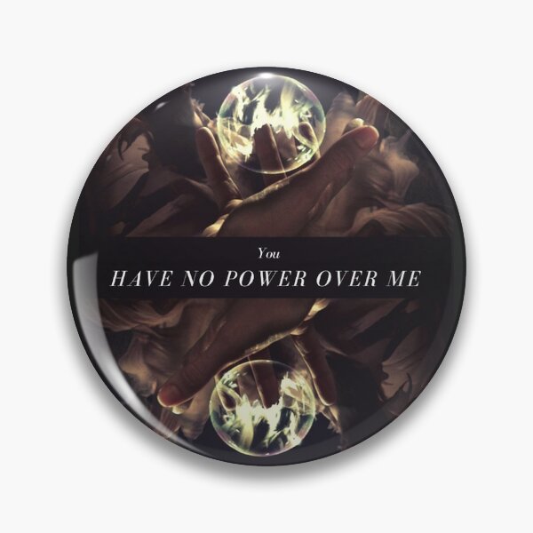 Item preview, You Have No Power Over Me  designed and sold by ponderingtaylor.