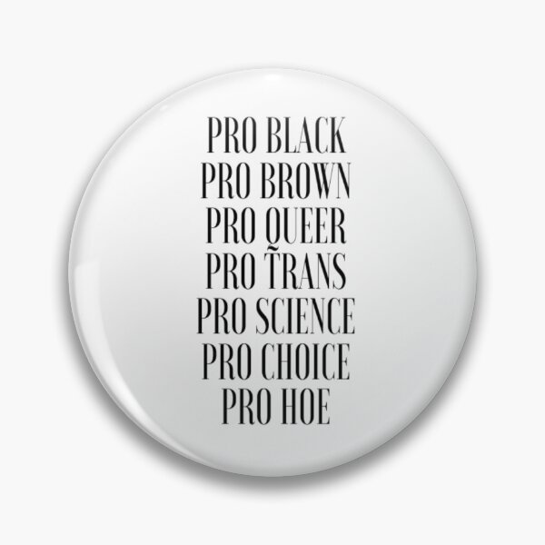 Item preview, Pro Queer Pro Brown Pro Queer Pro Trans Pro Science Pro Choice Pro Hoe designed and sold by CatMonkStudios.
