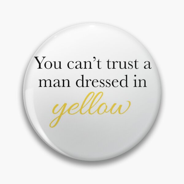 Item preview, Tuck Everlasting~ you can’t trust a man dressed in yellow designed and sold by tinytoebeanz.