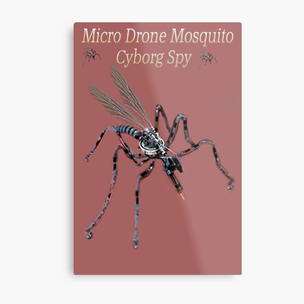 ✾◕‿◕✾ MICRO DRONE MOSQUITO CYBORG SPY WITH ON BOARD RFID NANOTECH✾◕‿◕✾ Metal Print