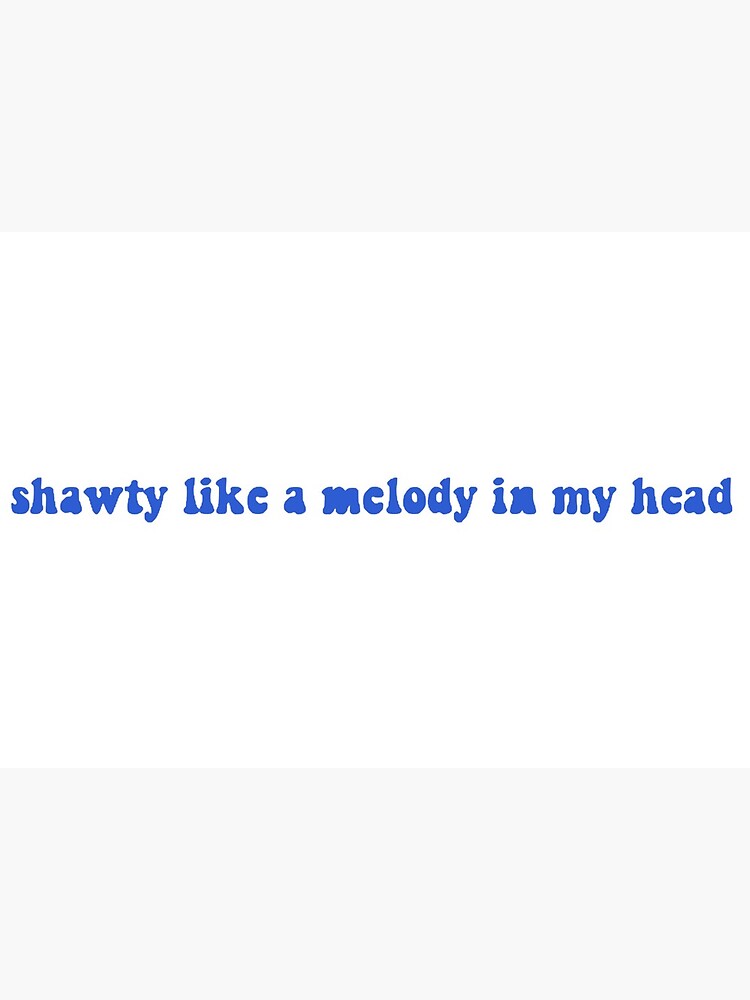 shawty like a melody in my head | Greeting Card