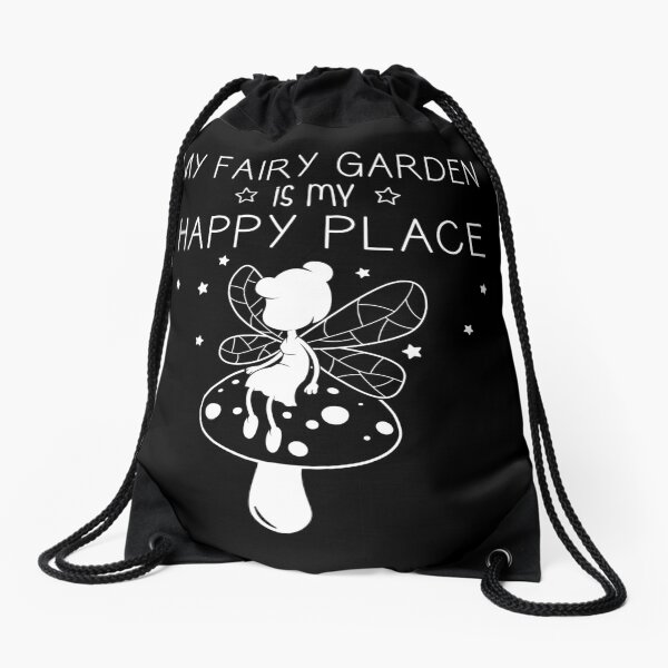 My Fairy Garden Is My Happy Place Funny Miniature Gardener design Drawstring Bag