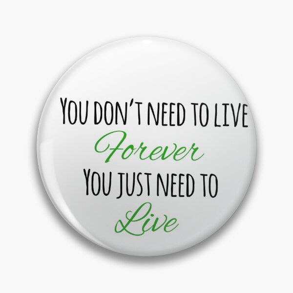 Item preview, Tuck Everlasting~ you don’t need to live forever designed and sold by tinytoebeanz.