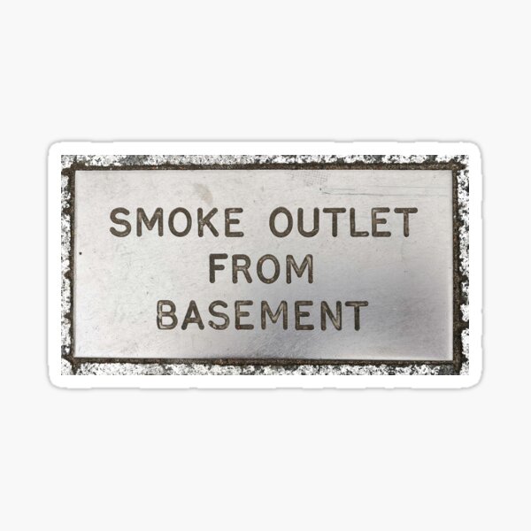 "Smoke Outlet From Basement" Sticker by circuitsnap Redbubble