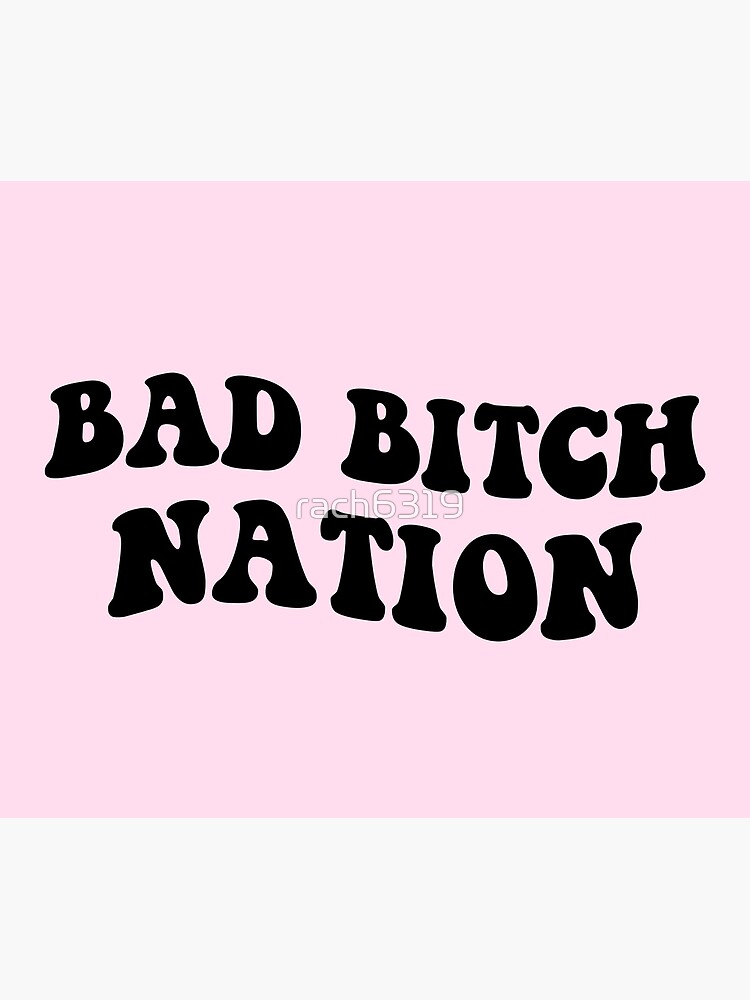 Bad Bitch Nation by rach6319