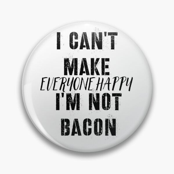 Item preview, I Can't Make Everyone Happy I'm Not Bacon designed and sold by zahra369der.
