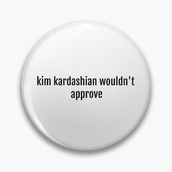 Item preview, kim kardashian wouldn't approve sticker designed and sold by Sofia Saldana.