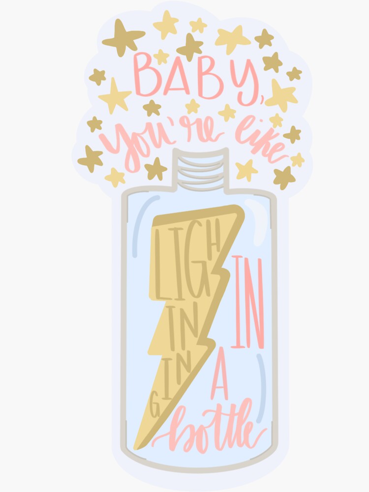 "Baby, you’re like lightning in a bottle" Sticker by natwrigs Redbubble