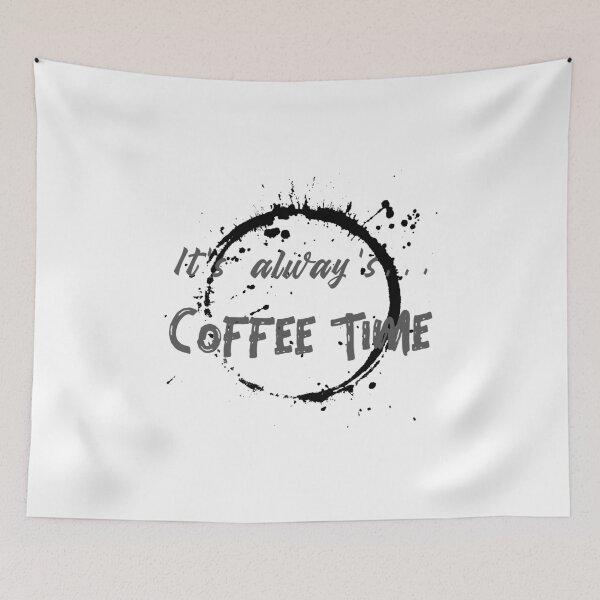 Item preview, It's alway's... COFFEE TIME designed and sold by XpressoYourself.