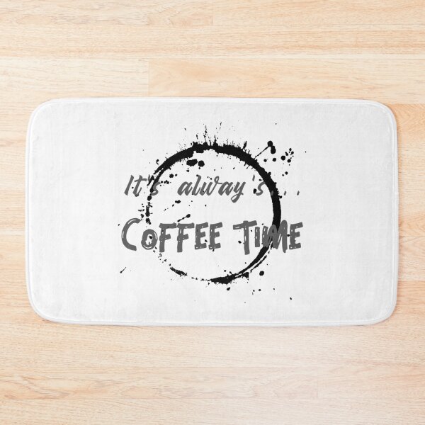 Item preview, It's alway's... COFFEE TIME designed and sold by XpressoYourself.
