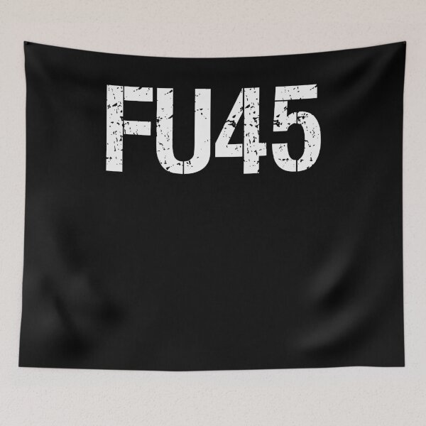 Item preview, FU45 FU 45 anti trump designed and sold by GlendaMason.