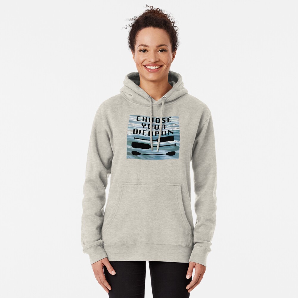 Choose Your Weapon - Paddler's Dilemma Pullover Hoodie