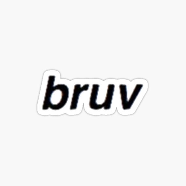 bruv-sticker-for-sale-by-stickerdesignss-redbubble