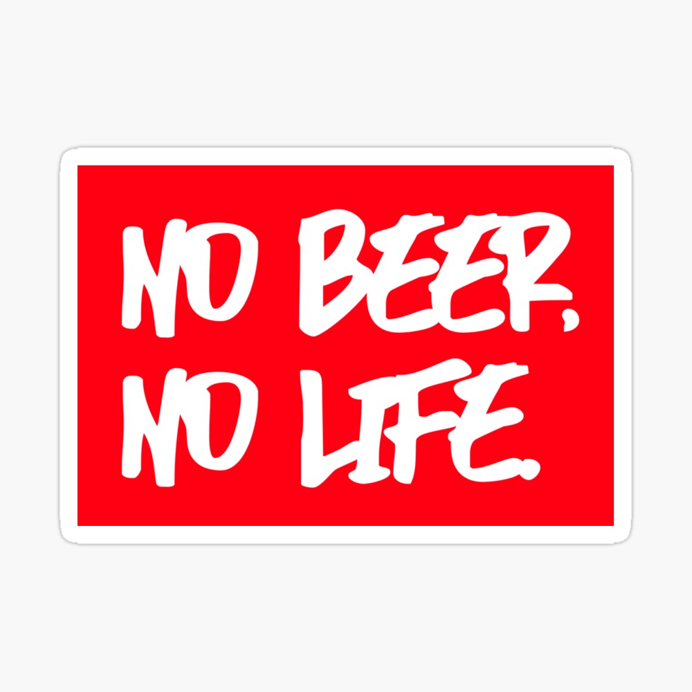 No Beer No Life Poster By Kimstha Redbubble