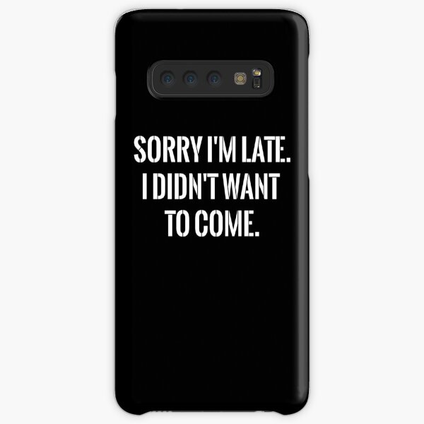 Sorry I'm late funny Samsung Galaxy Snap Case