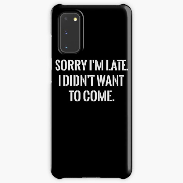 Sorry I'm late funny Samsung Galaxy Snap Case