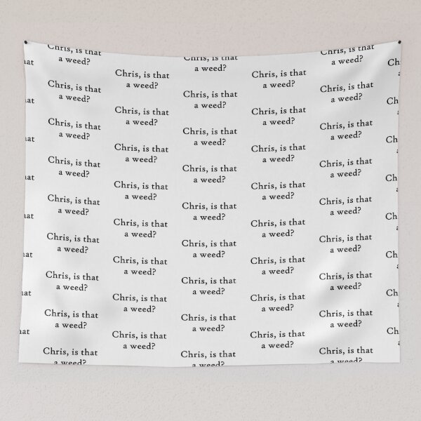 Item preview, Chris, is that a weed? - Vine Quote designed and sold by mikaylawiser.