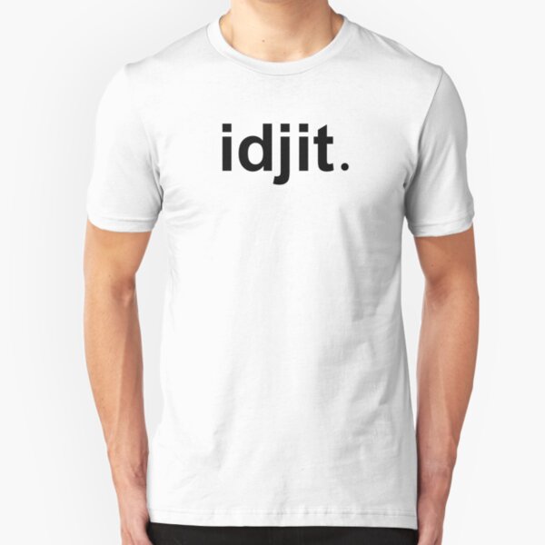 Idjit Slim Fit T-Shirt