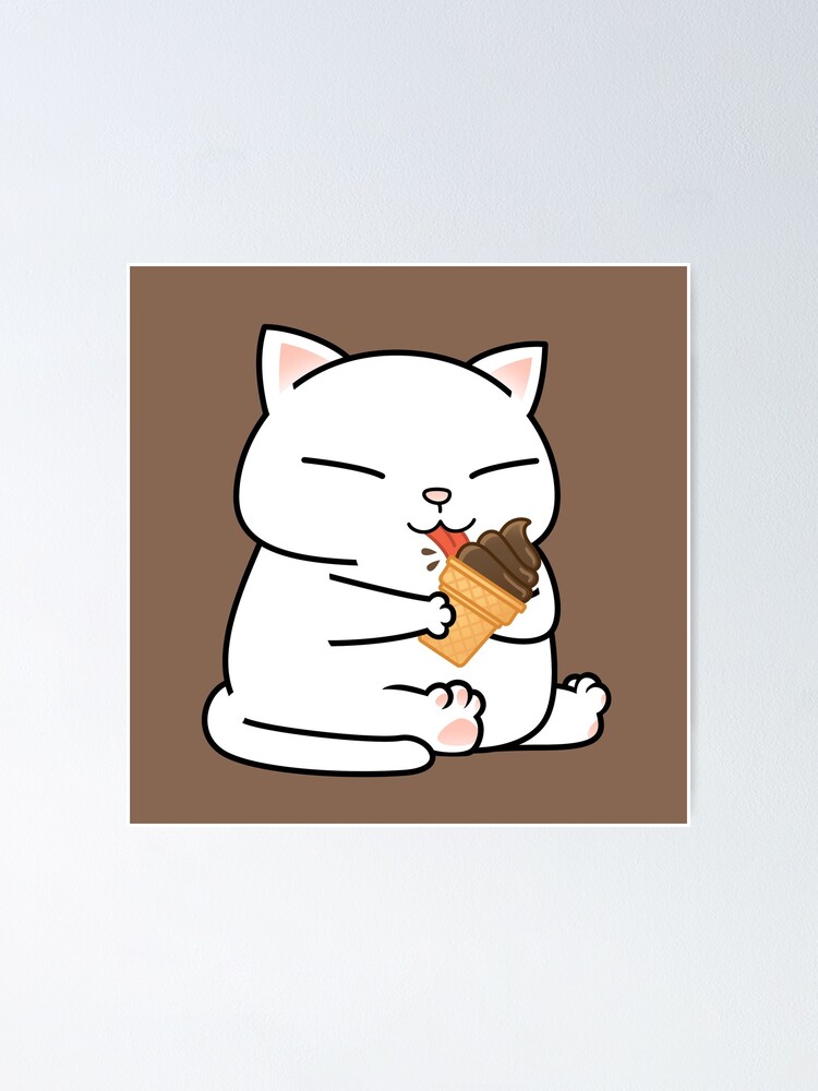 "Chubby Cat Chocolate Ice Cream (cat only)" Poster for Sale by Takeda